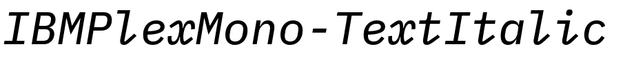 IBMPlexMono-TextItalic字体图片演示